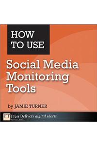How to Use Social Media Monitoring Tools