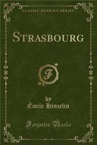 Strasbourg (Classic Reprint)