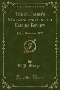 The St. James's Magazine and United Empire Review, Vol. 34: July to December, 1878 (Classic Reprint)
