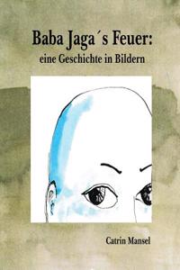 Baba Jaga´s Feuer: eine Geschichte in Bildern