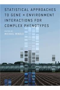 Statistical Approaches to Gene x Environment Interactions for Complex Phenotypes