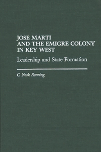 Jose Marti and the Emigre Colony in Key West