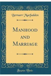 Manhood and Marriage (Classic Reprint)