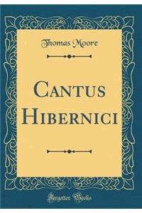 Cantus Hibernici (Classic Reprint)
