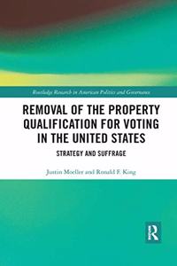 Removal of the Property Qualification for Voting in the United States: Strategy and Suffrage