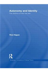 Autonomy and Identity: The Politics of Who We Are
