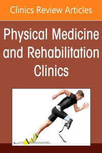 Women's Health Rehabilitation Medicine, An Issue of Physical Medicine and Rehabilitation Clinics of North America