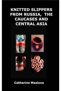 Knitted Slippers from Russia, the Caucases and Central Asia