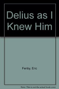 Delius as I Knew Him