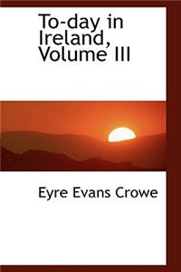 To-Day in Ireland, Volume III