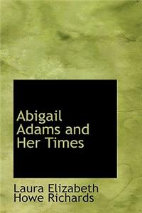 Abigail Adams and Her Times