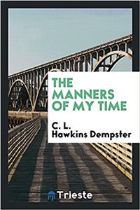 THE MANNERS OF MY TIME