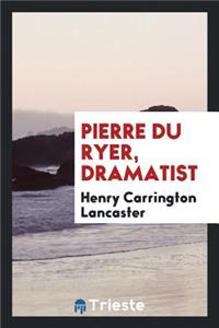 Pierre Du Ryer, Dramatist