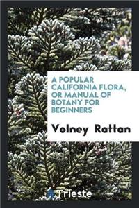 A Popular California Flora, or Manual of Botany for Beginners