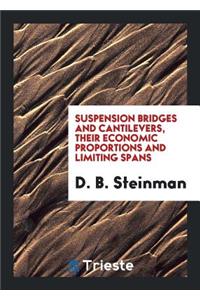 Suspension Bridges and Cantilevers, Their Economic Proportions and Limiting Spans