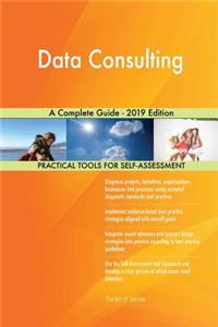 Data Consulting A Complete Guide - 2019 Edition