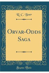 Orvar-Odds Saga (Classic Reprint)