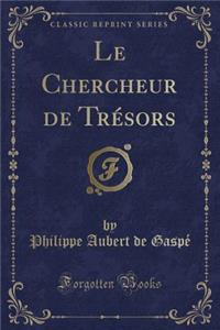 Le Chercheur de TrÃ©sors (Classic Reprint)
