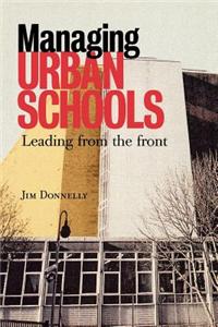 Managing Urban Schools: Leading from the Front
