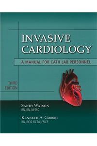 Invasive Cardiology: A Manual for Cath Lab Personnel