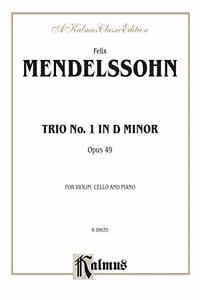 MENDELSSOHN TRIO IN D MIN OP 49: For Violin, Cello and Piano: A Kalmus Classic Edition