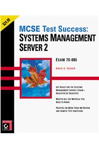 MCSE Test Success - Systems Management Server 2 (Paper Only) (MCSD test success)