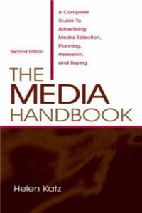 The Media Handbook: A Complete Guide to Advertising Media Selection, Planning, Research and Buying