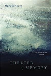 Theater of Memory: New and Selected Poems