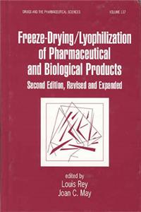 Freeze-Drying/Lyophilization Of Pharmaceutical & Biological Products, Second Edition, Revised and Expanded