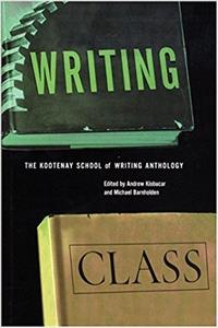 Writing Class: The Kootenay School of Writing Anthology