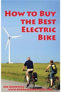 How to Buy the Best Electric Bike