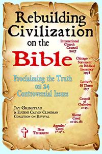 Rebuilding Civilization on the Bible: Proclaiming the Truth on 24 Controversial Issues