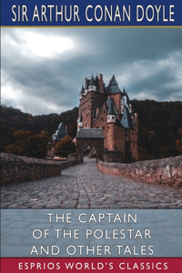 Captain of the Polestar and Other Tales (Esprios Classics)