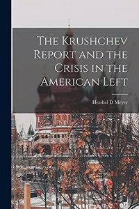 Krushchev Report and the Crisis in the American Left