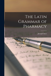 The Latin Grammar of Pharmacy