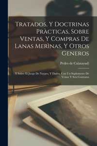 Tratados, Y Doctrinas Pràcticas, Sobre Ventas, Y Compras De Lanas Merìnas, Y Otros Generos