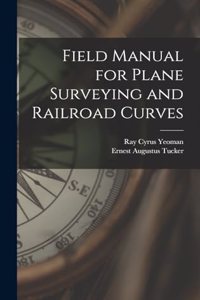 Field Manual for Plane Surveying and Railroad Curves