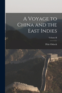 Voyage to China and the East Indies; Volume II