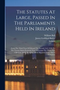 Statutes At Large, Passed In The Parliaments Held In Ireland