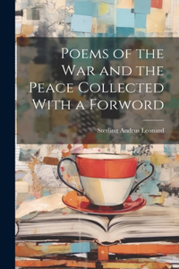 Poems of the War and the Peace Collected With a Forword