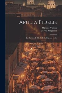 Apulia Fidelis; Per Le Scuole Medie E Le Persone Colte