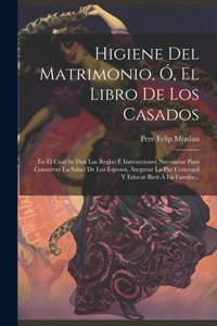 Higiene Del Matrimonio, Ó, El Libro De Los Casados