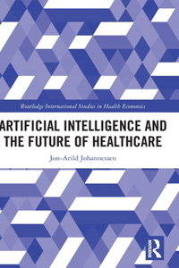 Artificial Intelligence and the Future of Healthcare