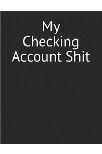 My Checking Account Shit