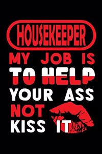HOUSEKEEPER - my job is to help your ass not kiss it