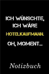 Ich Wünschte Ich Wäre Hotelkaufmann Oh Moment Notizbuch