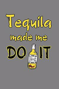 Tequila Made Me Do It