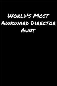 World's Most Awkward Director Aunt