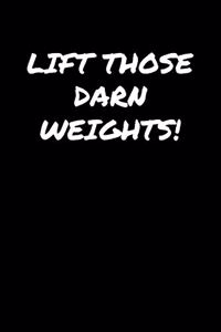 Lift Those Darn Weights