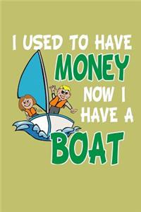 I Used To Have Money Now I Have A Boat